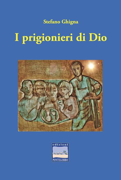 I prigionieri di Dio - Stefano Ghigna - copertina