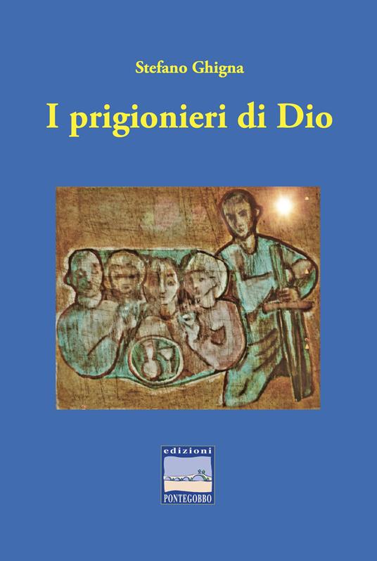 I prigionieri di Dio - Stefano Ghigna - copertina