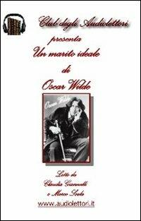 Un marito ideale letto da Claudia Giannelli, Marco Scala. Audiolibro. CD Audio formato MP3 - Oscar Wilde - copertina