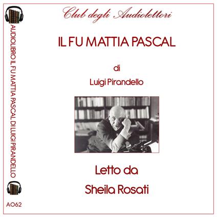 Il fu Mattia Pascal letto da Sheila Rosati. Audiolibro. CD Audio formato MP3. Ediz. integrale - Luigi Pirandello - copertina