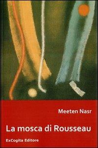 La mosca di Rousseau - Meeten Nasr - copertina