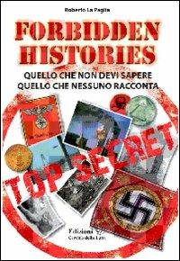 Forbidden History. Quello che non devi sapere, quello che nessuno racconta - Roberto La Paglia - copertina
