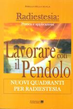 Lavorare con il pendolo. Nuovi quadranti per radiestesia