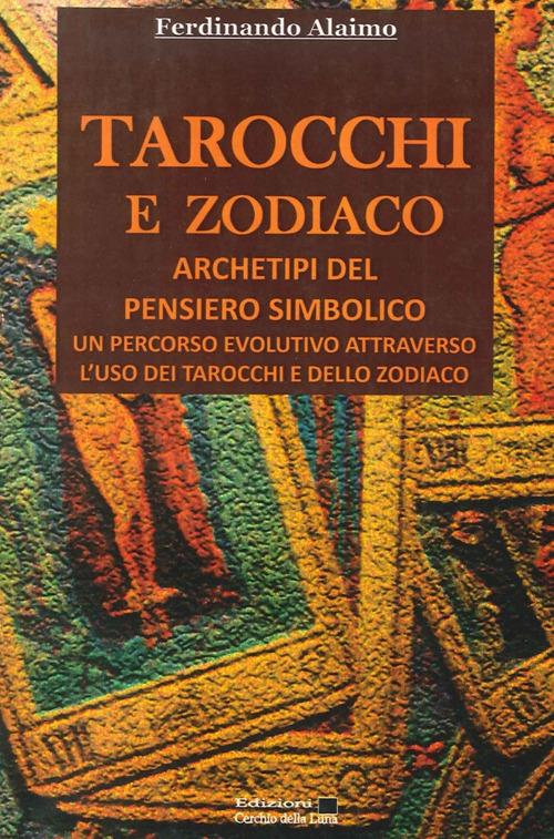 Tarocchi e zodiaco. Archetipi del pensiero simbolico - Ferdinando Alaimo - copertina