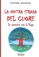 La nostra strada del cuore. In cammino con lo yoga