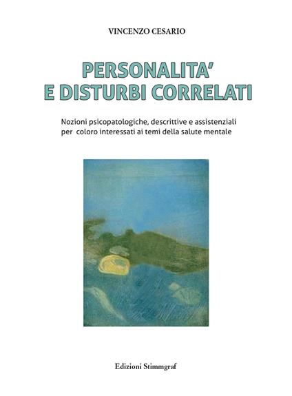 Personalità e disturbi correlati. Nozioni psicopatologiche, descrittive e assistenziali per coloro interessati ai temi della salute mentale - Vincenzo Cesario - copertina