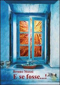 E se fosse...! - Bruno Stossi - copertina