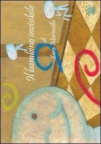 Il bambino invisibile. Ediz. illustrata - Sara Mariniello - copertina