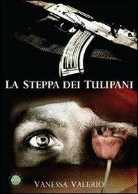 La steppa dei tulipani - Vanessa Valerio - copertina