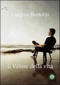 Il valore della vita - Luigino Bortolin - copertina