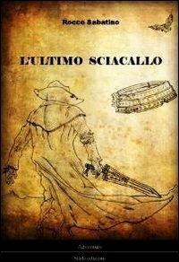 L'ultimo sciacallo - Rocco Sabatino - copertina