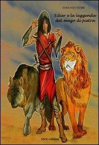 Eilier e la leggenda del mago di pietra - Edmondo Rubbi - copertina
