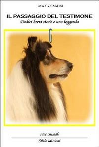 Il passaggio del testimone. Dodici brevi storie e una leggenda - Max Vismara - copertina