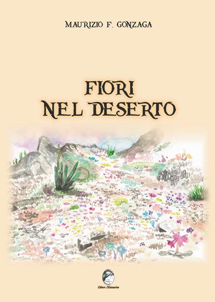 Fiori nel deserto - Maurizio Ferrante Gonzaga - copertina