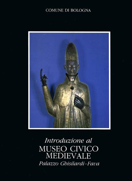 Introduzione al museo civico medioevale palazzo Ghisilardi-Fava - copertina