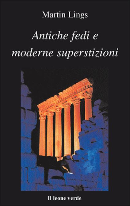 Antiche fedi e moderne superstizioni - Martin Lings,Franco Stefano Filippi - ebook