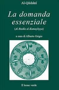 La domanda essenziale. Dialogo sulla verità suprema - Qashani,Alberto Grigio - ebook