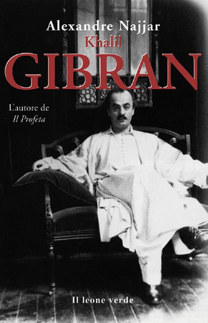 Kahlil Gibran, l'autore de «Il profeta» - Alexandre Najjar - ebook