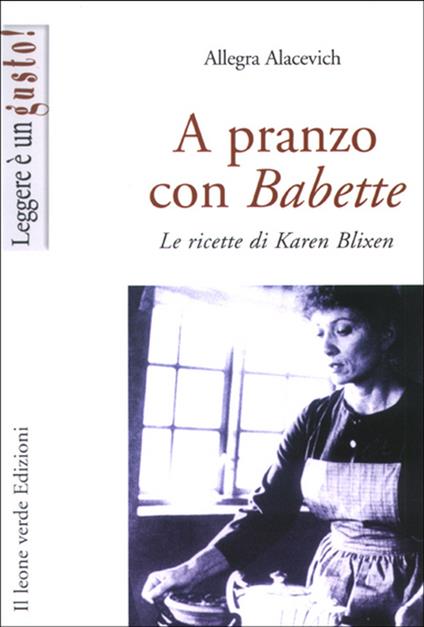 A pranzo con Babette. Le ricette di Karen Blixen - Allegra Alacevich - ebook