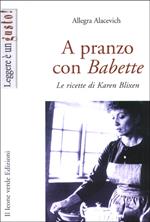 A pranzo con Babette. Le ricette di Karen Blixen