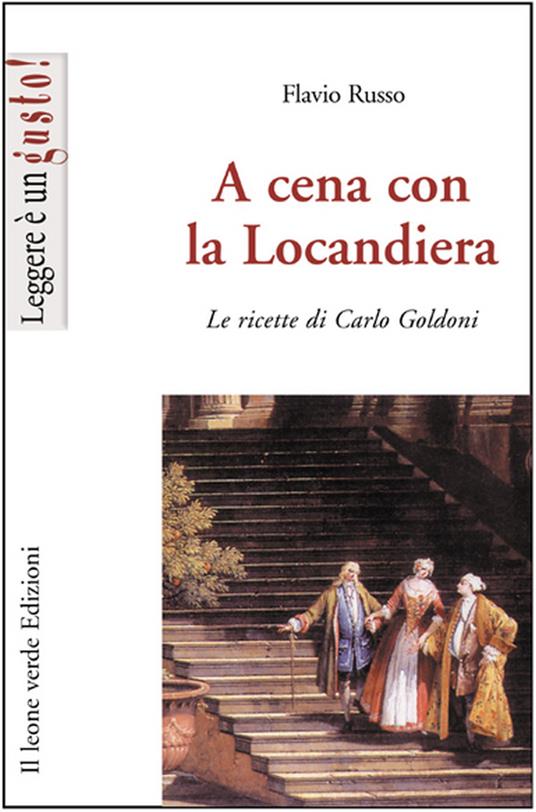 A cena con la locandiera. Le ricette di Carlo Goldoni - Flavio Russo - ebook