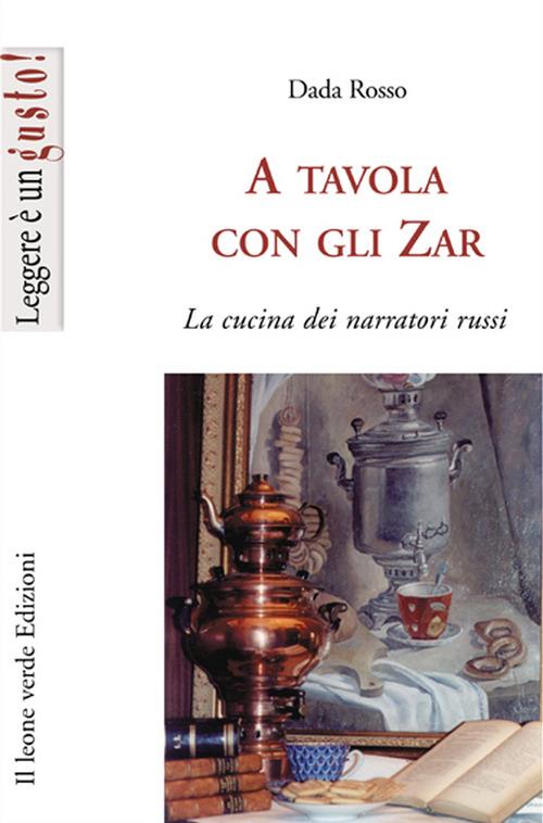 A tavola con gli zar. La cucina dei narratori russi - Dada Rosso - ebook