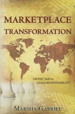 Marketplace transformation. Divine shift to global responsability - Gabriel Marsha - copertina