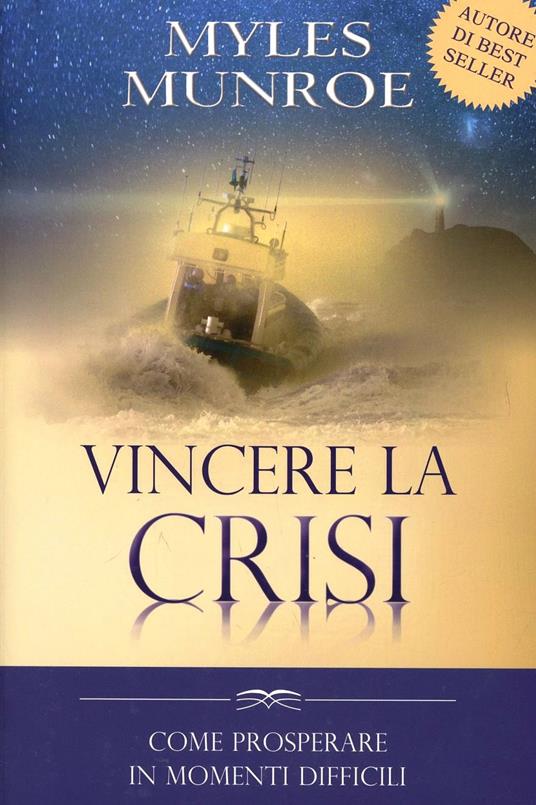Vincere la crisi. Come prosperare in momenti difficili - Myles Munroe - copertina