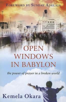Open windows in Babylon. The power of prayer in a broken world - Kemela Okara - copertina