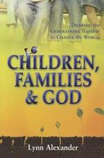 Children, families & God. Drawing the generations together to change the world
