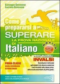 Come prepararsi a superare la prova nazionale di italiano. Prove INVALSI di italiano. Con risposte e soluzioni. Per la Scuola media - Giuseppe Genovese,Luciana Genovese - copertina