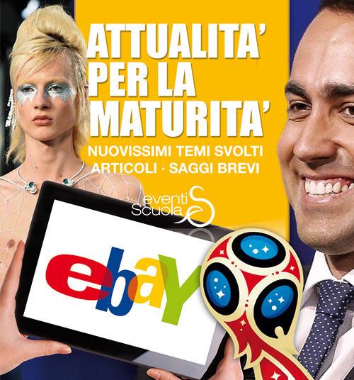 Attualità per la maturità. Nuovissimi temi svolti, articoli, saggi brevi. Ediz. per la scuola - copertina