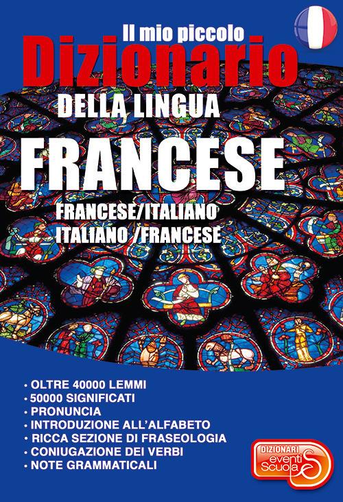 Il mio piccolo dizionario della lingua francese. Francese/italiano. Italiano/francese. Ediz. per la scuola - copertina