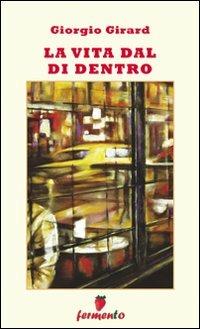 La vita dal di dentro - Giorgio Girard - copertina