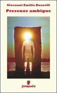 Presenze ambigue - Giovanni E. Buzzelli - copertina