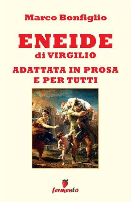Eneide in prosa e per tutti - Virgilio Marone, Publio - Ebook - EPUB2 con  Adobe DRM