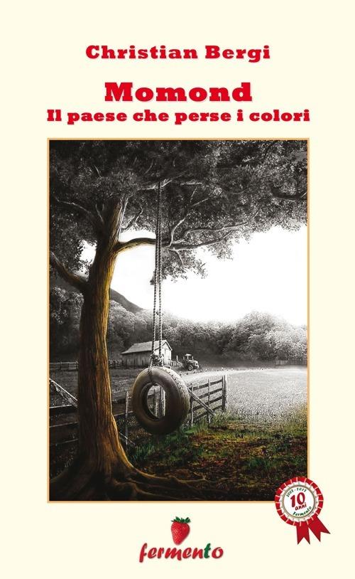 Momond. Il paese che perse i colori - Christian Bergi - copertina