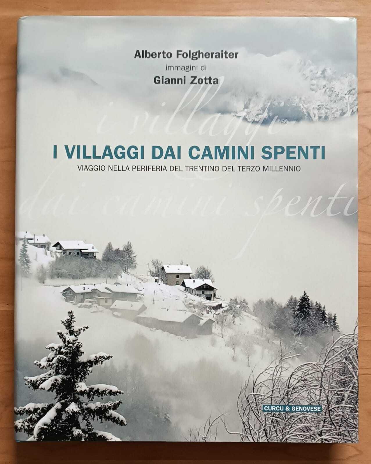 I villaggi dai camini spenti. Viaggio nella periferia del Trentino del terzo millennio. Ediz. illustrata