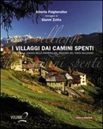 I villaggi dai camini spenti. Viaggio nella periferia del Trentino del terzo millennio. Ediz. illustrata. Vol. 2