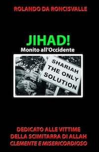 Jihad! Monito all'Occidente - Rolando Da Roncisvalle - copertina