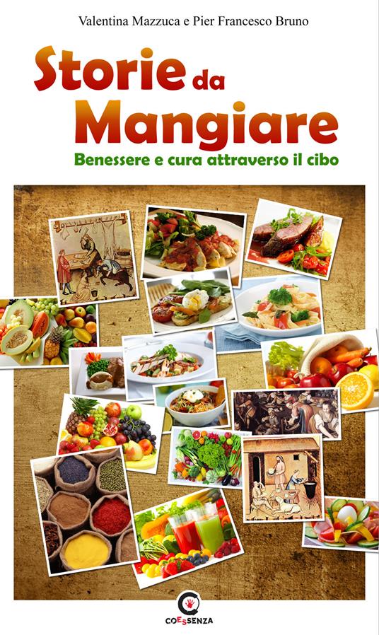 Storie da mangiare. Benessere e cura attraverso il cibo - Valentina Mazzuca,Pier Francesco Bruno - copertina