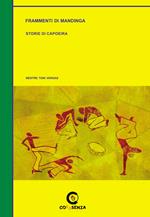 Frammenti di Mandinga. Storie di Capoeira