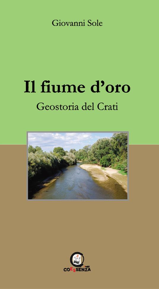 Il fiume d'oro. Geostoria del Crati - Giovanni Sole - copertina
