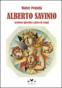 Alberto Savinio. Scrittore ipocrita e privo di scopo - Walter Pedullà - 6