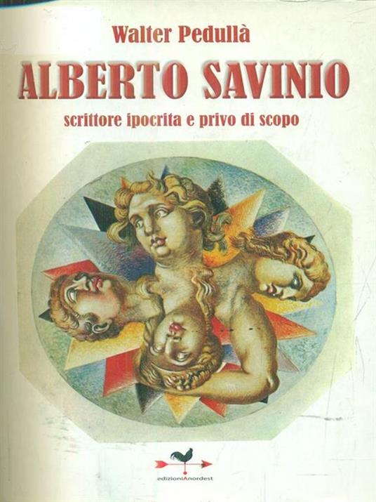 Alberto Savinio. Scrittore ipocrita e privo di scopo - Walter Pedullà - copertina
