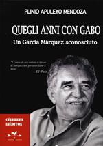 Quegli anni con Gabo. Un García Márquez sconosciuto