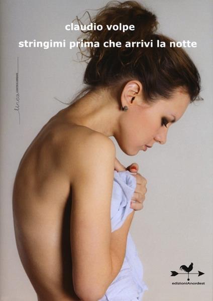 Stringimi prima che arrivi la notte - Claudio Volpe - copertina