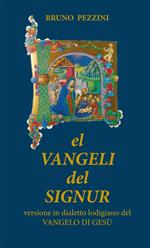 El Vangeli del Signur. Versione in dialetto lodigiano del Vangelo di Gesù