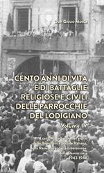 Cento anni di vita e di battaglie religiose e civili delle parrocchie del lodigiano  . Vol. 4: catolici lodigiani nei giorni della Repubblica Sociale Italiana, della Resistenza, della Liberazione della Democrazia 1943-1948, I.