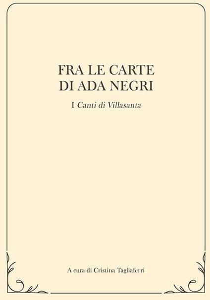 Fra le carte di ada negri. I «Canti di Villasanta» - Cristina Tagliaferri - copertina